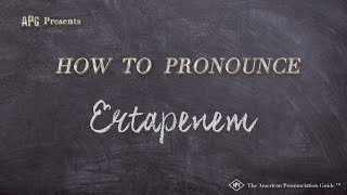 How to Pronounce Ertapenem Real Life Examples [upl. by Delgado]