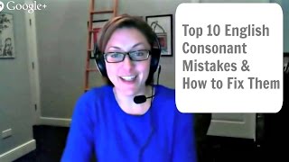 English Pronunciation Tutorial Top 10 Consonant Mistakes and How to Fix Them [upl. by Nuhs]