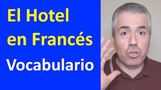 EL HOTEL VOCABULARIO FRASES DIÁLOGOS EN FRANCÉS  Clase de Francés [upl. by Stuart]