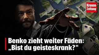 Benko zieht weiter Fäden „Bist du geisteskrank“  kronetv NEWS [upl. by Lashonde692]