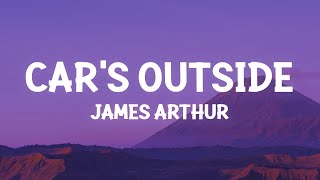 James Arthur  Cars Outside Lyrics [upl. by Toille421]