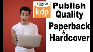 How To Publish Quality Paperback amp Hardcover on Amazon KDP [upl. by Drofdarb]