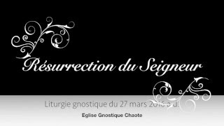 Liturgie gnostique de la Résurrection du Seigneur [upl. by Avuha]