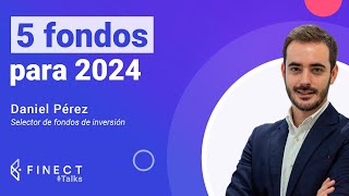 5 fondos de inversión para 2024 de menor a mayor riesgo 🎙️ Finect Talks con Daniel Pérez [upl. by Akinak]