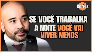 Fisiologista Alerta Quem Trabalha a Noite Vai Viver Menos [upl. by Radburn]