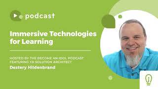 PODCAST Immersive Technologies for Learning with Destery Hildenbrand XR Solution Architect [upl. by Enitselec]