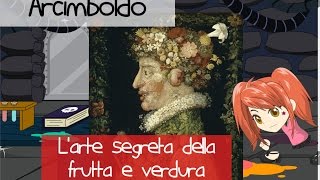 Larte segreta della frutta e della verdura Arcimboldo [upl. by Seward]