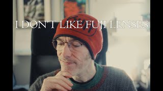 I Dont Like Fuji Lenses [upl. by Alexandre]