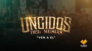 UNGIDOS DEL MESIAS  VEN A ÉL  VIDEO OFICIAL [upl. by Llehsyt]