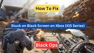 How to Fix Black Ops 6 Stuck on Black Screen on Xbox Series XS [upl. by Thomey487]