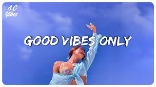 Good vibes music  Familiar songs that make you sing out loud [upl. by Bernette970]