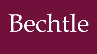 How to Pronounce Bechtle Correctly in German [upl. by Redliw693]