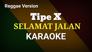 Selamat jalan  tipe x  karaoke  Reggae Version [upl. by Airamak790]