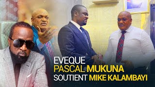 EVEQUE PASCAL MUKUNA SOUTIENT MIKE KALAMBAYI [upl. by Joy630]