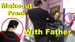 MAKE OUT PRANK WITH FATHER END TAK DEKHNA TWIST H 2019ft anas pathan [upl. by Zippel]