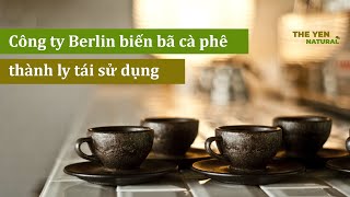 Công ty Berlin biến bã cà phê thành ly tái sử dụng ☕️ [upl. by Anaujahs514]