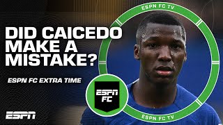 Did Moises Caicedo make a mistake choosing Chelsea  ESPN FC Extra Time [upl. by Ainattirb]