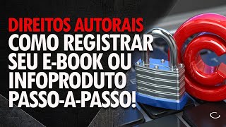 Como Registrar Direitos Autorais de seu Ebook Infoproduto Foto e se Proteger  Passo a Passo 2024 [upl. by Kulseth123]