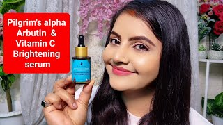 Pilgrim Alpha Arbutin amp Vitamin C Brightening Serum Review in HINDI  Worth it How to use [upl. by Tessa]