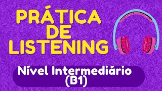 PRÁTICA DE LISTENING  5 ÁUDIOS EM INGLÊS NÍVEL INTERMEDIÁRIO B1  COM LEGENDA EM INGLÊS [upl. by Siulegroj]