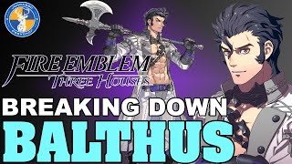 Breaking Down Balthus  Fire Emblem Three Houses Unit Analysis [upl. by Jeaz]