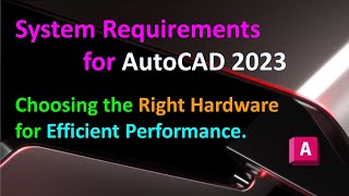 System Requirements for AutoCAD 2023  Choosing the Right Hardware for Efficient Performance [upl. by Chrysa561]