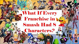 What If Every Franchise in Smash Had 8 Characters [upl. by Adnilev926]