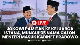 🔴Jokowi Pamitan ke Keluarga Istana Muncul 35 Nama Calon Menteri yang Masuk Kabinet Prabowo [upl. by Notserc]