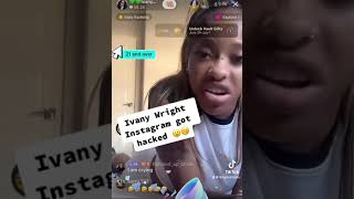 IVANY WRIGHT INSTAGRAM GOT HACKED BY WOMEN 😳😮🚨 [upl. by Sane]