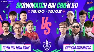 SHOWMATCH ĐẠI CHIẾN 5Đ  TUYỂN THỦ TOÀN NĂNG VS SIÊU SAO STREAMERS [upl. by Erdnua]