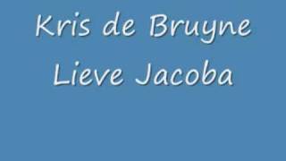 Kris de Bruyne  Lieve Jacoba [upl. by Circosta]