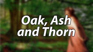 English Folk Song  Oak Ash and Thorn [upl. by Atalaya]