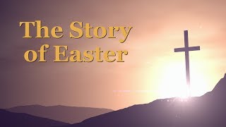 THE STORY OF EASTER From The King James Bible With Text [upl. by Stanway333]