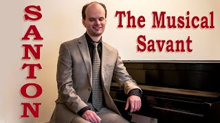 Santon The Musical Savant [upl. by Ikcaj]