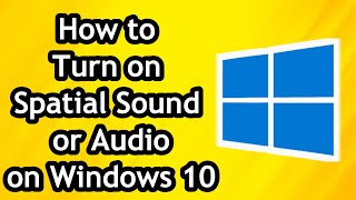 How to Turn on Spatial Sound or Audio on Windows 10 on PC [upl. by Aveer]