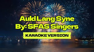 Auld Lang Syne │ By SFAS Singers │ Karaoke Version [upl. by Raycher507]