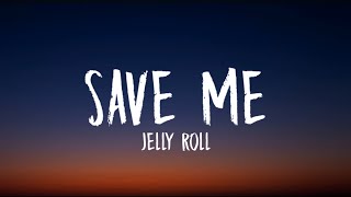 Jelly Roll  Save Me lyrics [upl. by Hulbig570]