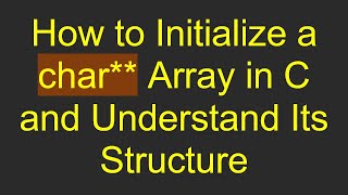 How to Initialize a char Array in C and Understand Its Structure [upl. by Kirt]