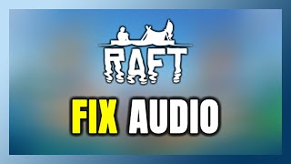 How to FIX Raft No AudioSound Not Working [upl. by Genni]