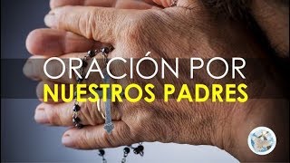 ORACIÓN A DIOS POR LA SALUD Y BIENESTAR DE NUESTROS PADRES [upl. by Llecrep51]