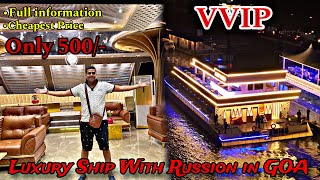 Most Luxury Cruise very cheapest Cruises in Goa Only 500 With Russian और Full Masti [upl. by Kauppi506]