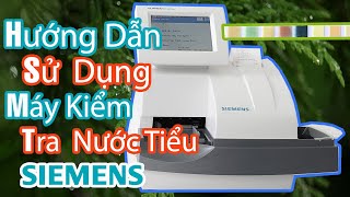 Hướng dẫn sử dụng máy test nước tiểu Siemens [upl. by Shugart]