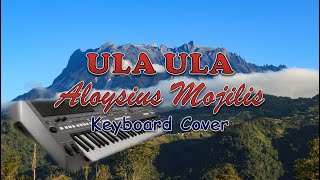 ULA ULA ALOYSIUS MOJILIS  KARAOKE KEYBOARD COVER [upl. by Aedni]