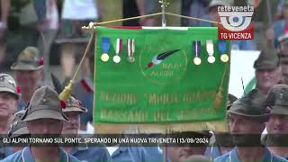 GLI ALPINI TORNANO SUL PONTESPERANDO IN UNA NUOVA TRIVENETA  13092024 [upl. by Pleione]