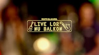 Live Lor Nu Balkon  Roots Blakarol [upl. by Tirzah]