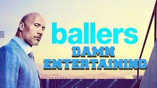 Why BALLERS is Damn Entertaining [upl. by Geraud]