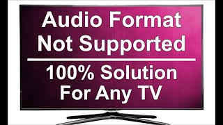 Unsupported Audio Error Solution in TV  Audio Format Not Supported [upl. by Gairc]