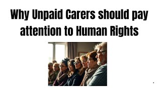 Why carers should take an interest in human rights [upl. by Ettenrahc298]