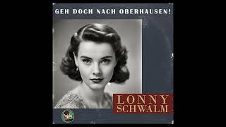 GEMEIN 😭 Geh doch nach Oberhausen ● Lonny Schwalm Schlager 50er 60er [upl. by Arihday]