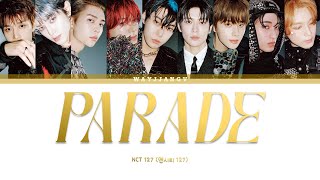 NCT 127 엔시티 127 ㅡ PARADE 행진 COLOR CODED LYRICS KORROMENG [upl. by Rocray]